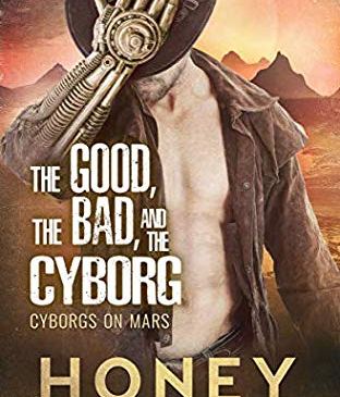 The Good, The Bad, and the Cyborg by Honey Phillips