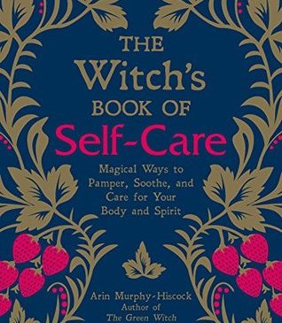 The Witch's Book of Self-Care by Arin Murphy-Hiscock