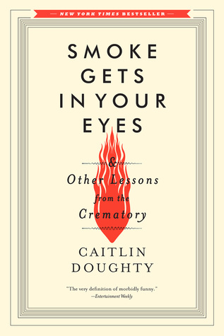 Smoke Gets in Your Eyes by Caitlin Doughty
