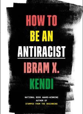 How to be an Antiracist by Ibram X Kendi