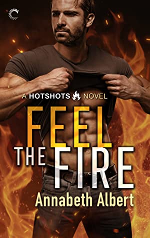 Feel the Fire by Annabeth Albert