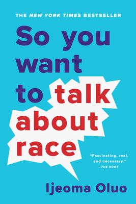 Cover for So You want to talk about race by Ijeoma Oluo