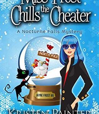 Cover for Miss Frost Chills the Cheater by Kristen Painter