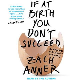 Cover for If At Birth You Don't Succeed by Zack Anner