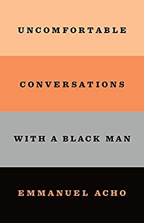 Cover for Uncomfortable Conversations with a Black Man by Emmanuel Acho