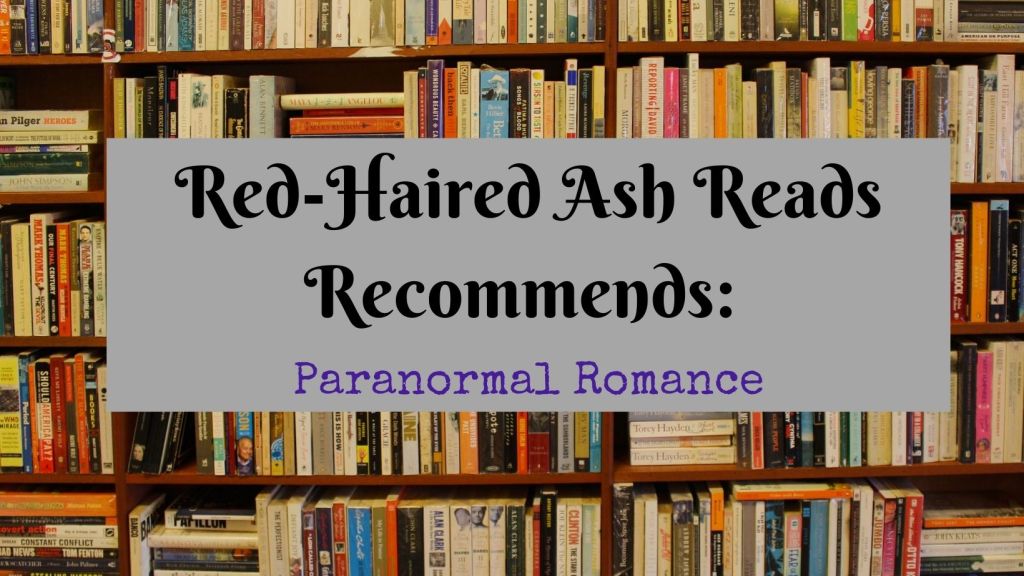 Banner for Red-Haired Ash Reads Recommends: Paranormal Romance