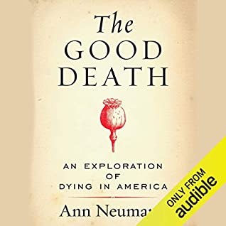Cover for The Good Death: An Exploration of Dying in America by Ann Neumann