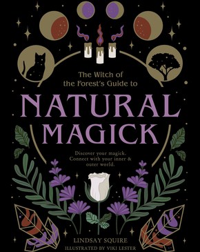 Cover for Natural Magick: Discover your magick. Connect with your inner outer world by Lindsay Squire