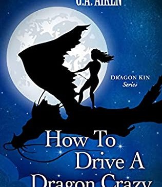 Cover for How to Drive a Dragon Crazy by G. A. Aiken