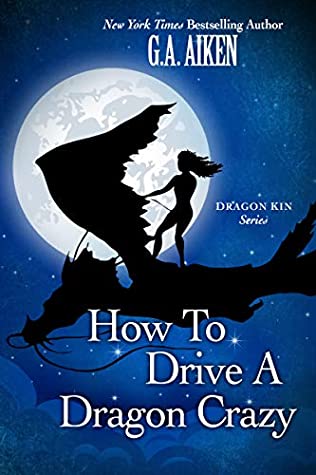 Cover for How to Drive a Dragon Crazy by G. A. Aiken