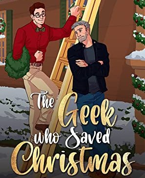 Cover for The Geek Who Saved Christmas by Annabeth Albert
