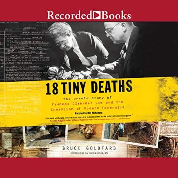Cover for 18 Tiny Deaths: The Untold Story of Frances Glessner Lee and the Invention of Modern Forensics by Bruce Goldfarb