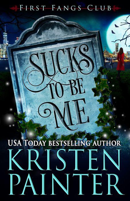 Cover for Sucks to Be Me by Kristen Painter