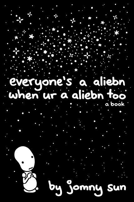 Cover for Everyone's a Aliebn When Ur a Aliebn Too by Jomny Sun