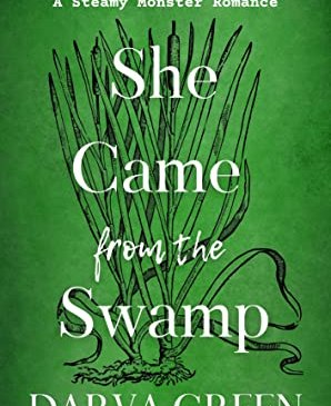 Cover for She Came From the Swamp by Darva Green