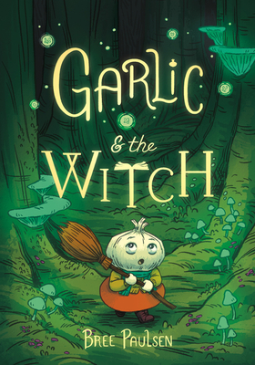 Cover for Garlic and the Witch by Bree Paulsen