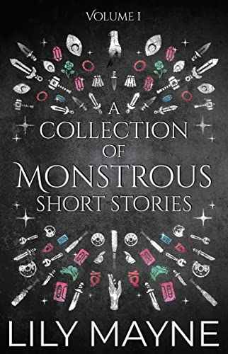 Cover for A Collection of Monstrous Short Stories Vol. 1 by Lily Mayne
