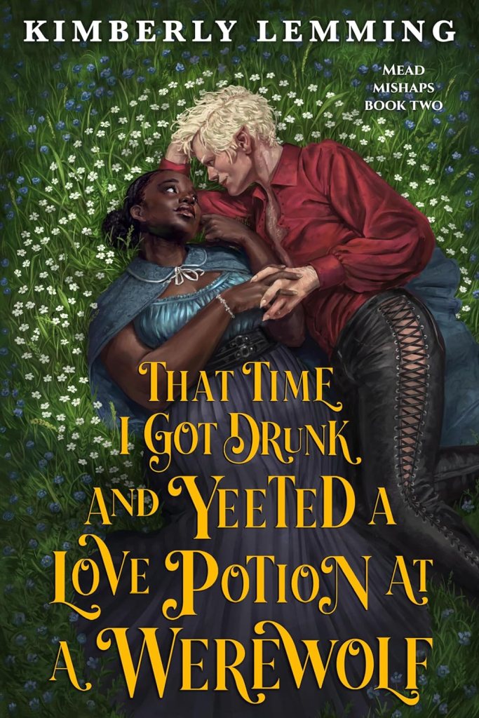 Cover for That Time I Got Drunk and Yeeted a Love Potion at a Werewolf by Kimberly Lemming