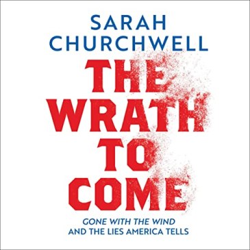 Cover for The Wrath to Come by Sarah Churchwell