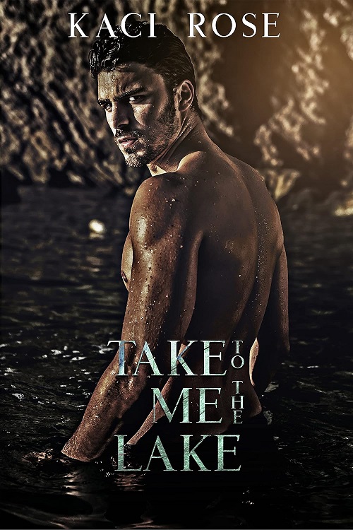 Cover for Take Me to the Lake by Kaci Rose