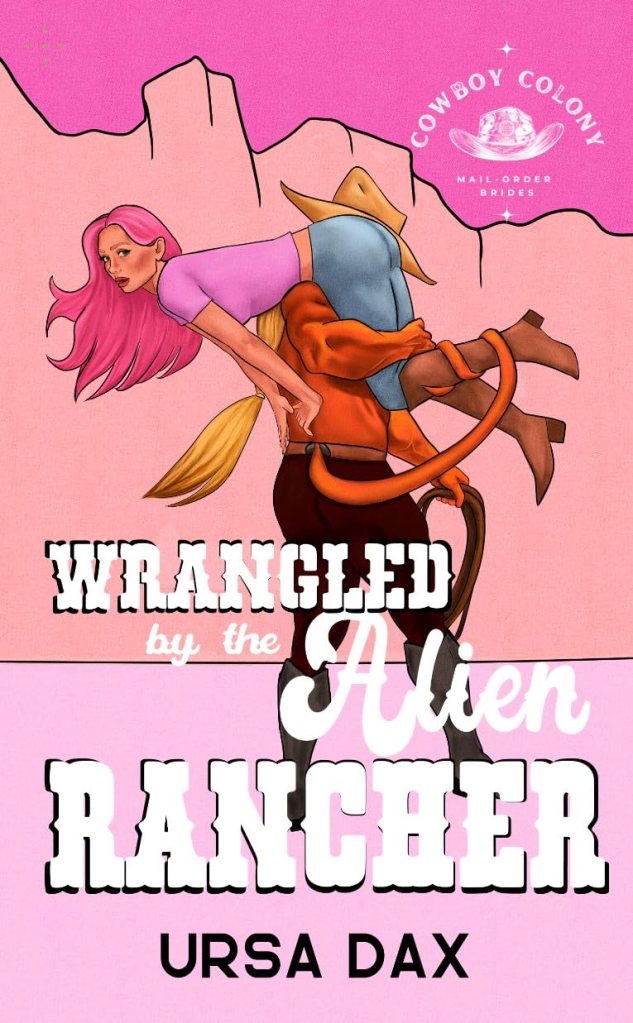 Cover for Wrangled by the Alien Rancher by Ursa Dax