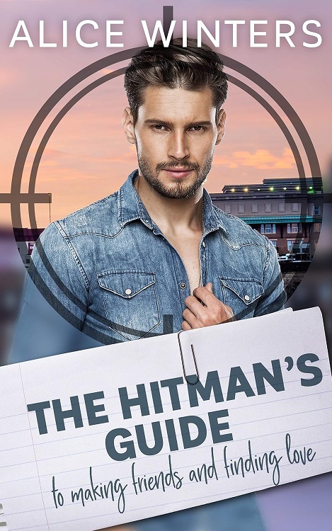 Cover for The Hitman's Guide to Making Friends and Finding Love by Alice Winters